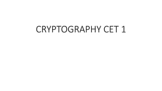 CRYPTOGRAPHY CET 1
 