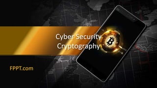 Cyber Security
Cryptography
FPPT.com
 