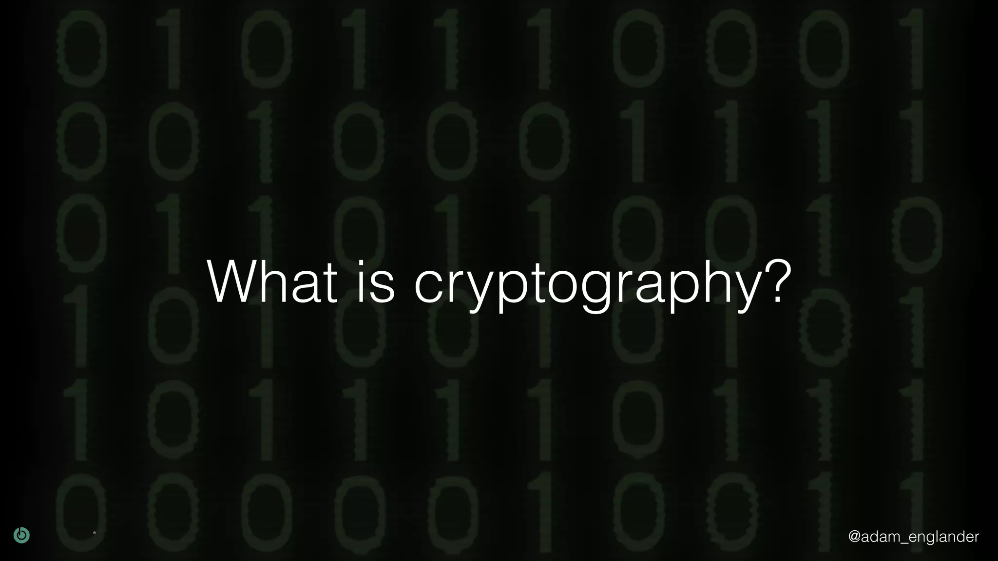 @adam_englander
What is cryptography?
 