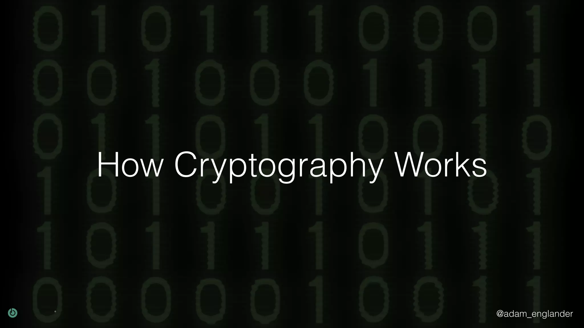 @adam_englander
How Cryptography Works
 