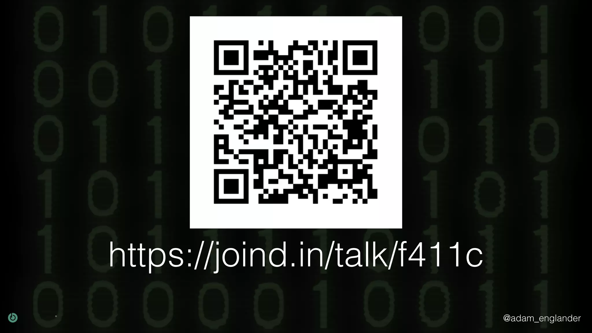 @adam_englander
https://joind.in/talk/f411c
 