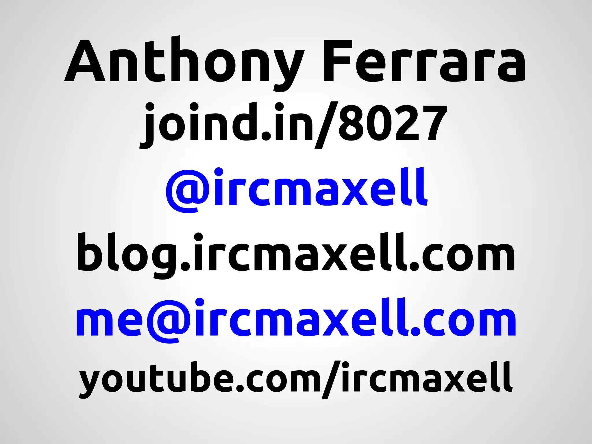 Anthony Ferrara joind.in/8027 @ircmaxell blog.ircmaxell.com me@ircmaxell.com youtube.com/ircmaxell 