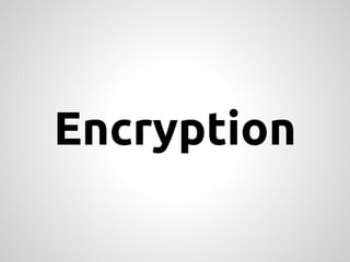 Encryption
 