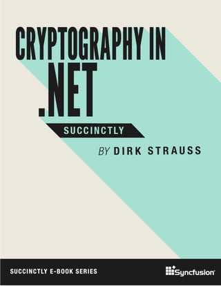 Cryptography in .NET
Succinctly
By
Dirk Strauss
Foreword by Daniel Jebaraj
 