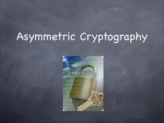 Asymmetric Cryptography
 