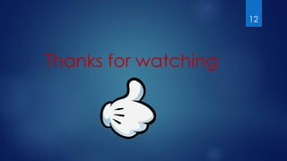 Thanks for watching
12
 