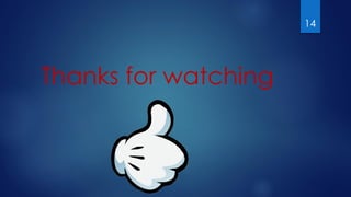 Thanks for watching
14
 