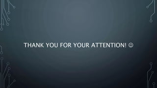 THANK YOU FOR YOUR ATTENTION! 
 