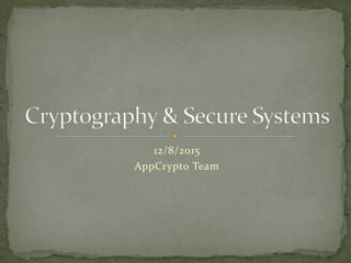 12/8/2015
AppCrypto Team
 