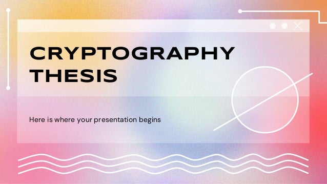 CRYPTOGRAPHY
THESIS
Here is where your presentation begins
 