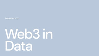 Web3in
Data
DuneCon 2022
 