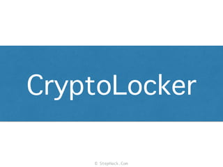 © StepHack.Com
CryptoLocker
 