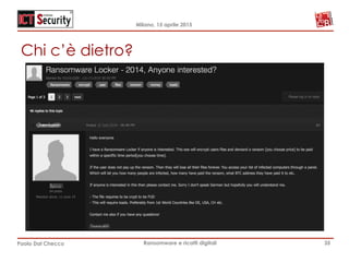 Milano, 15 aprile 2015
Paolo Dal Checco Ransomware e ricatti digitali
Chi c’è dietro?
35
 