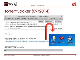 Milano, 15 aprile 2015
Paolo Dal Checco Ransomware e ricatti digitali
TorrentLocker (09/2014)
8
 