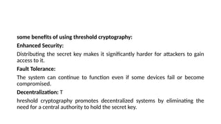 Threshold Cryptography Example Cryptology and its analysis part-11 Threshold cryptography | PPTX