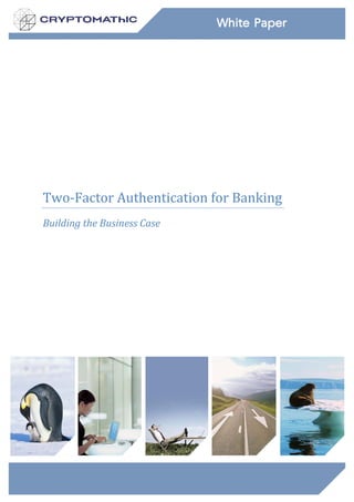 White Paper
Two‐Factor Authentication for Banking 
Building the Business Case 
 