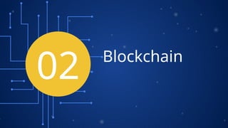 Blockchain
02
 