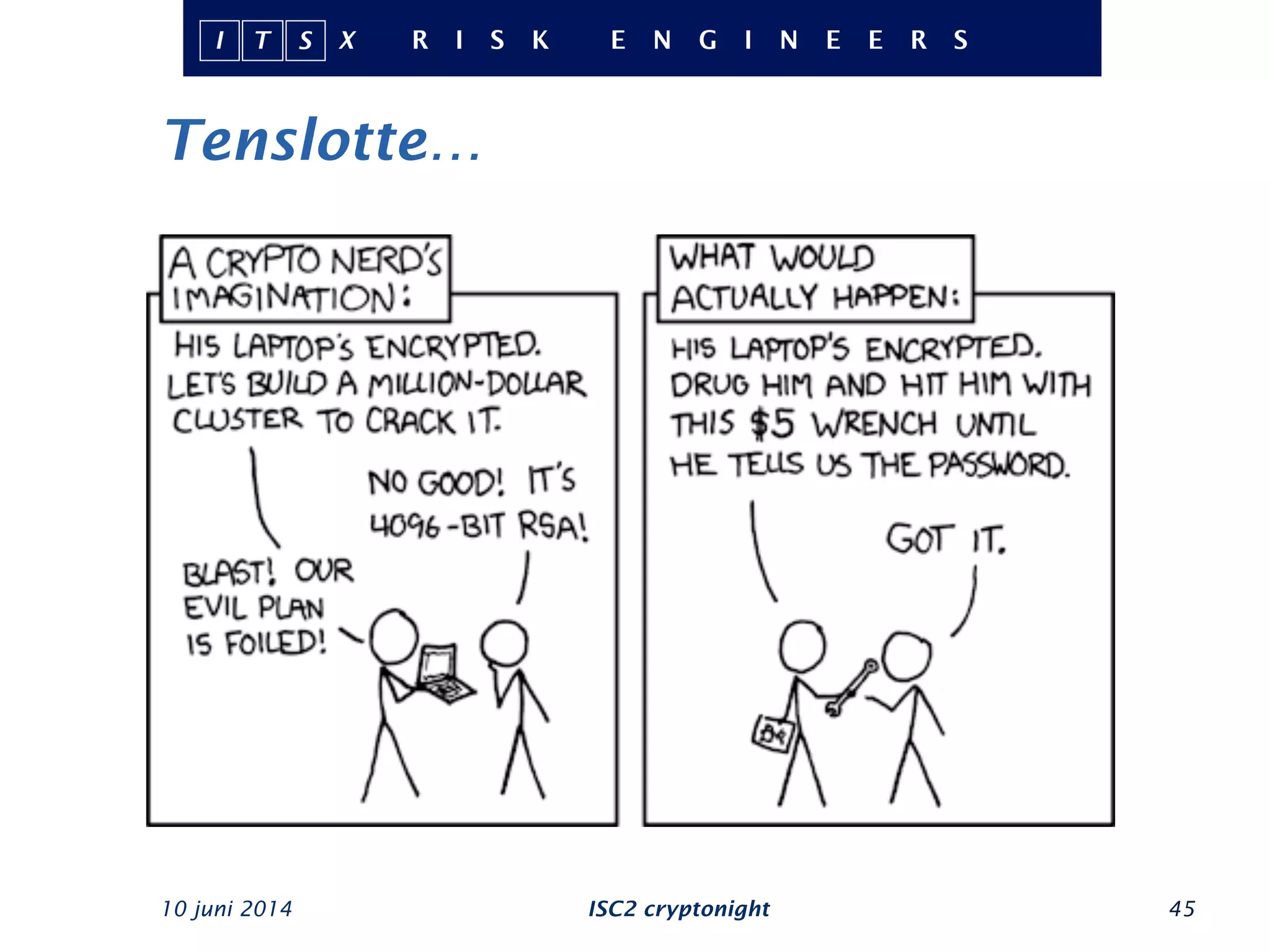 Tenslotte…
10 juni 2014 ISC2 cryptonight 45
 