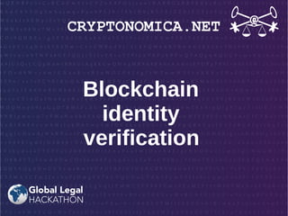 CRYPTONOMICA.NET
Blockchain
identity
verification
 