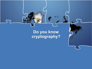 Do you know cryptography? 