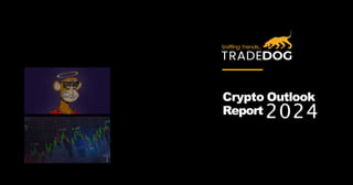 Crypto Outlook
Report 2024
 