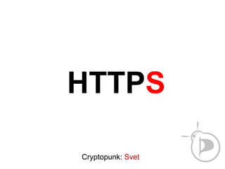 HTTPS
Cryptopunk: Svet
 