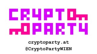 cryptoparty.at
@CryptoPartyWIEN

 