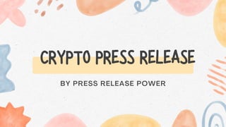 BY PRESS RELEASE POWER
CRYPTO PRESS RELEASE
 