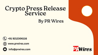 Crypto Press Release
Service
www.prwires.com
+91 9212306116
info@prwires.com
By PR Wires
 