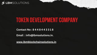 Token Development Company
Contact No : 8 4 4 8 4 4 3 3 1 8
Email : info@lbmsolutions.in.
www.lbmblockchainsolutions.in
 