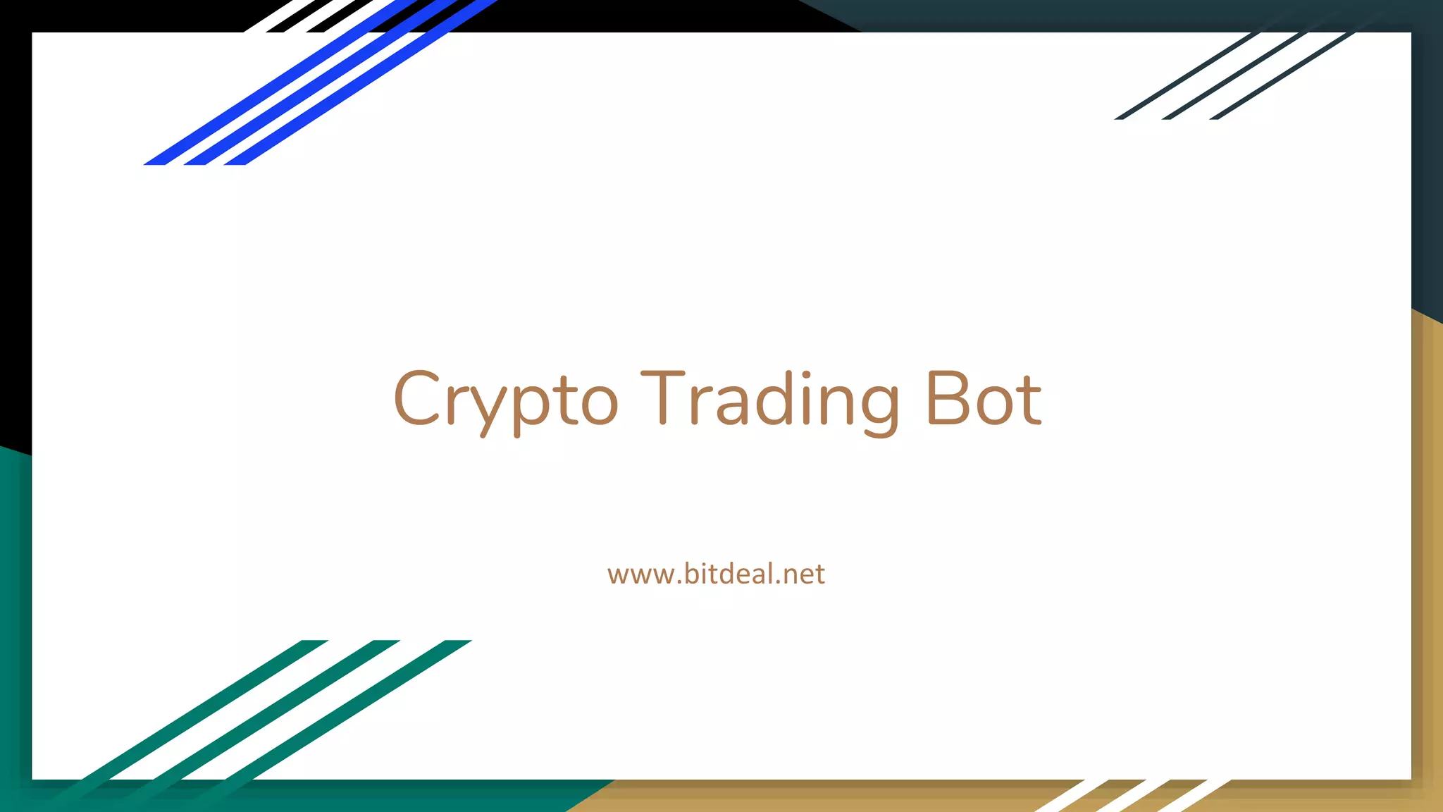 Crypto Trading Bot
www.bitdeal.net
 