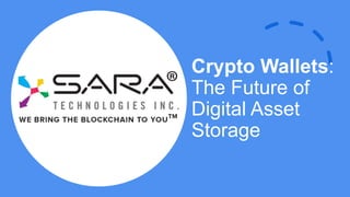 Crypto Wallets:
The Future of
Digital Asset
Storage
 