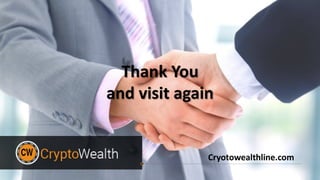 Cryotowealthline.com
Thank You
and visit again
 