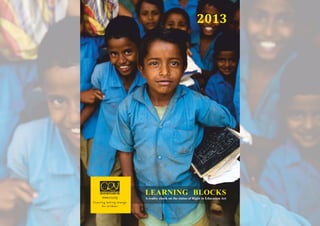 2013
LEARNING BLOCKS
A reality check on the status of Right to Education Act
 