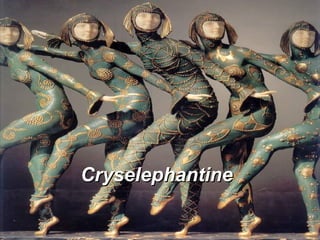 Cryselephantine
 