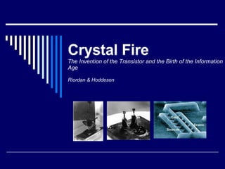Crystal Fire The Invention of the Transistor and the Birth of the Information Age Riordan & Hoddeson 