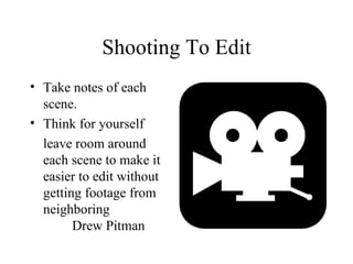 Shooting To Edit ,[object Object],[object Object],[object Object]