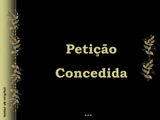 Petição
Concedida