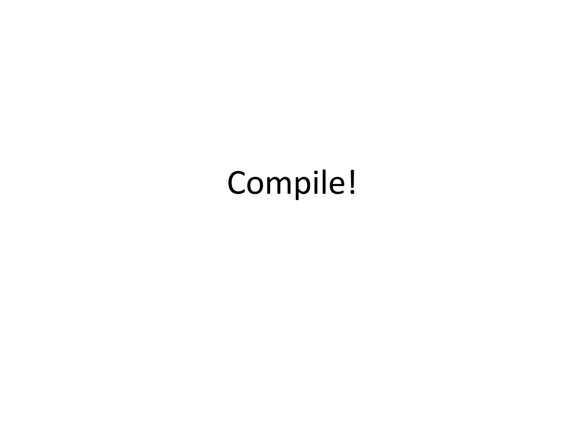 Compile! 