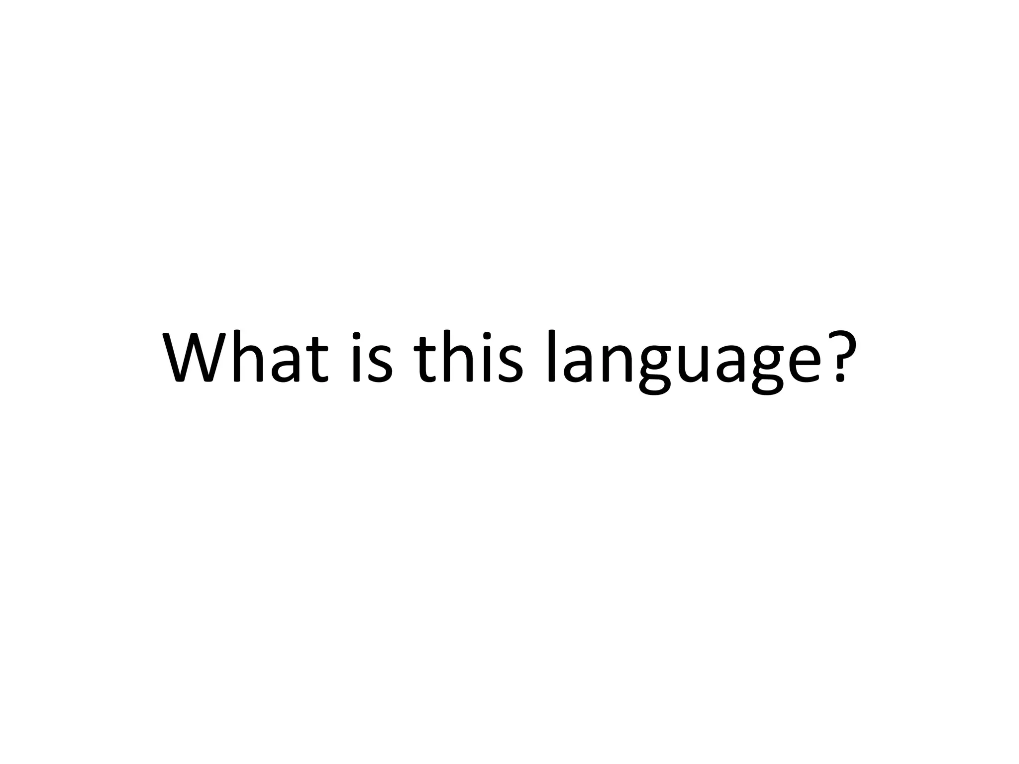 What	is	this	language? 