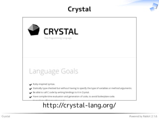 Crystal Powered by Rabbit 2.1.6
Crystal
http://crystal-lang.org/
 