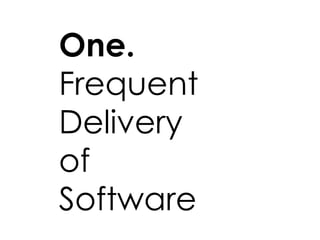 One. Frequent Delivery of Software