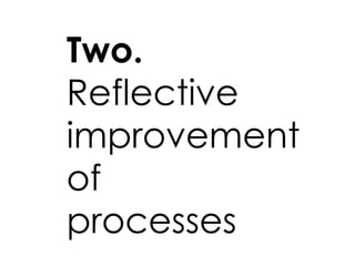 Two. Reflective improvement of processes