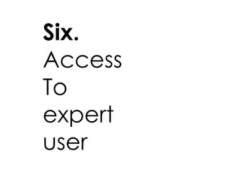 Six. Access To expert user