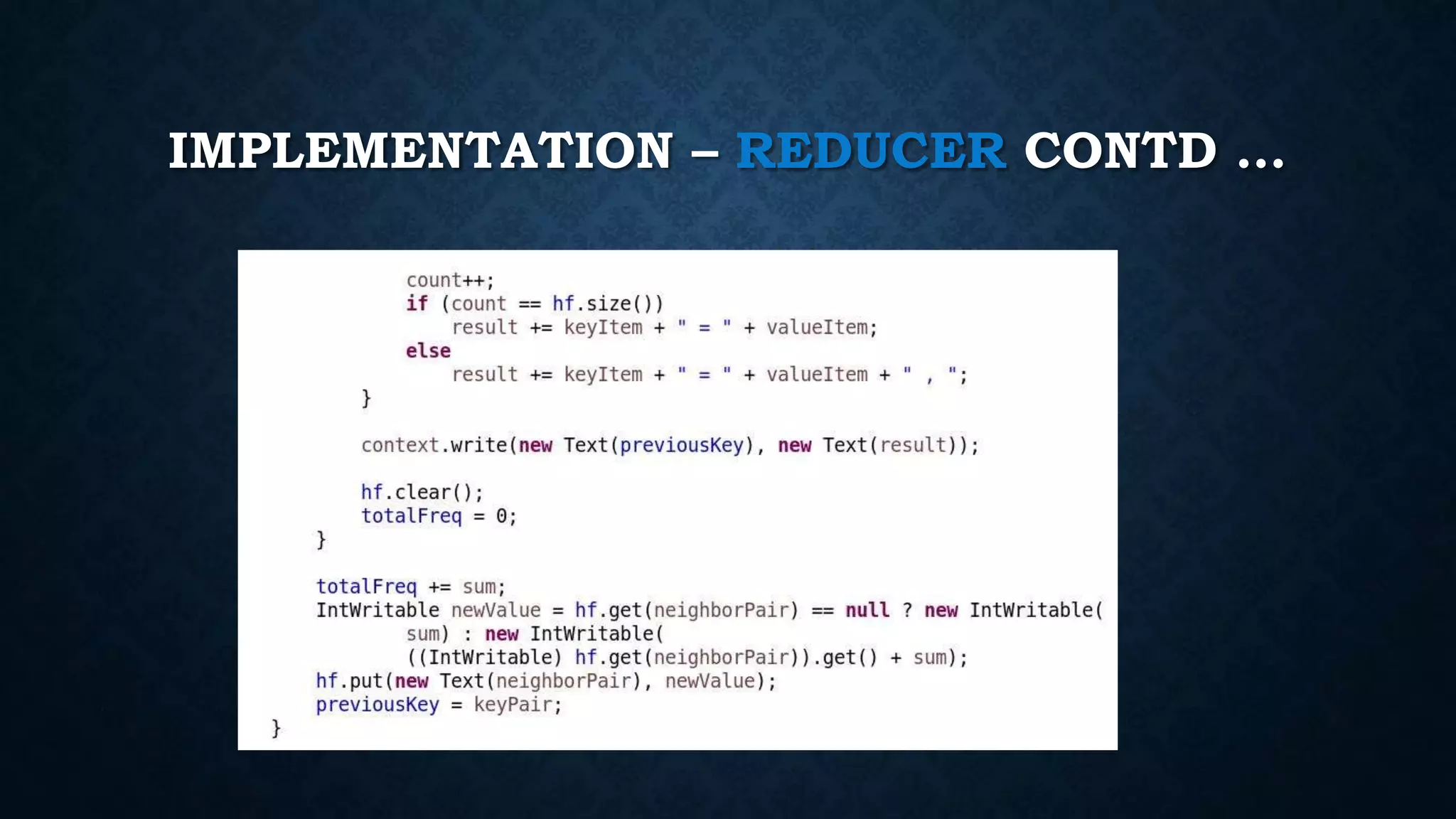 IMPLEMENTATION – REDUCER CONTD …
 