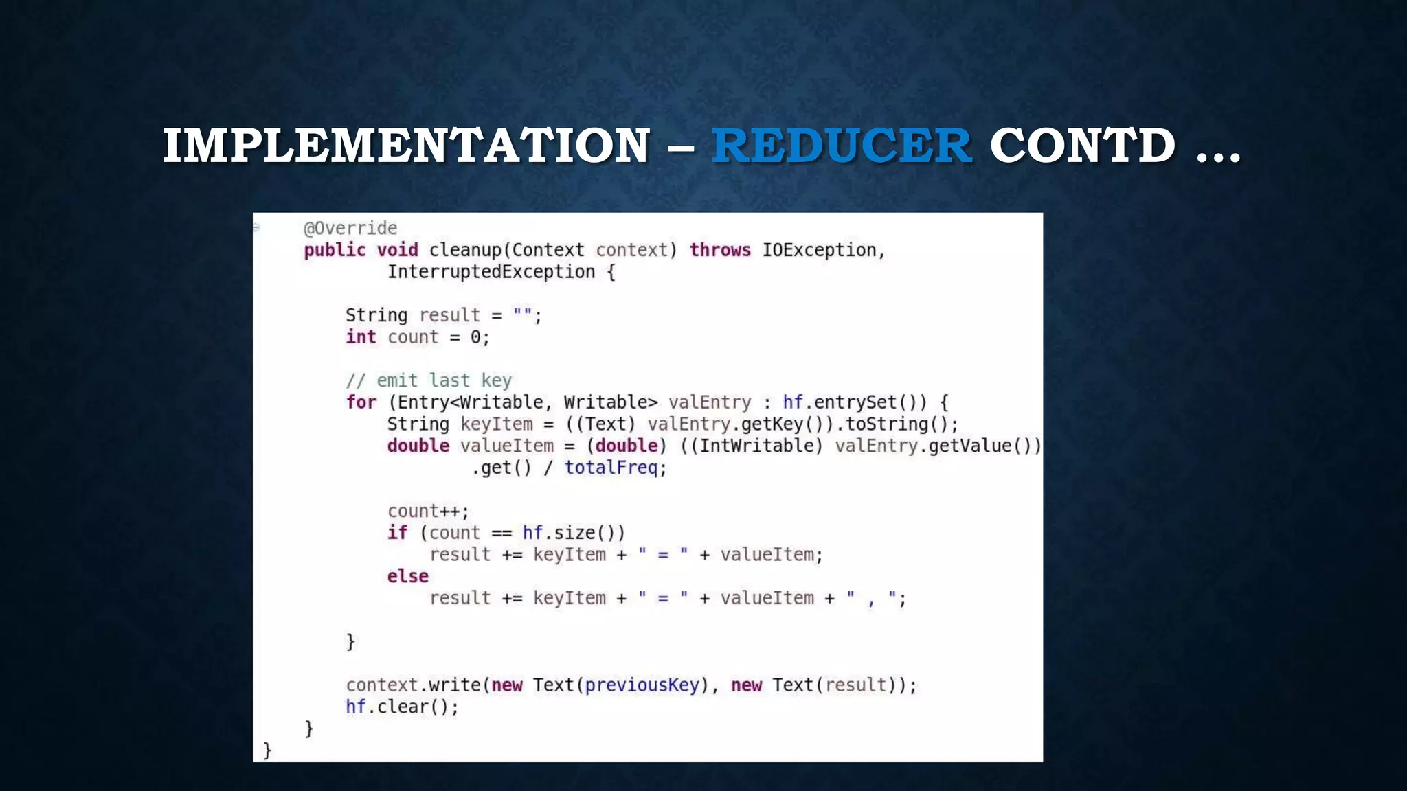 IMPLEMENTATION – REDUCER CONTD …
 