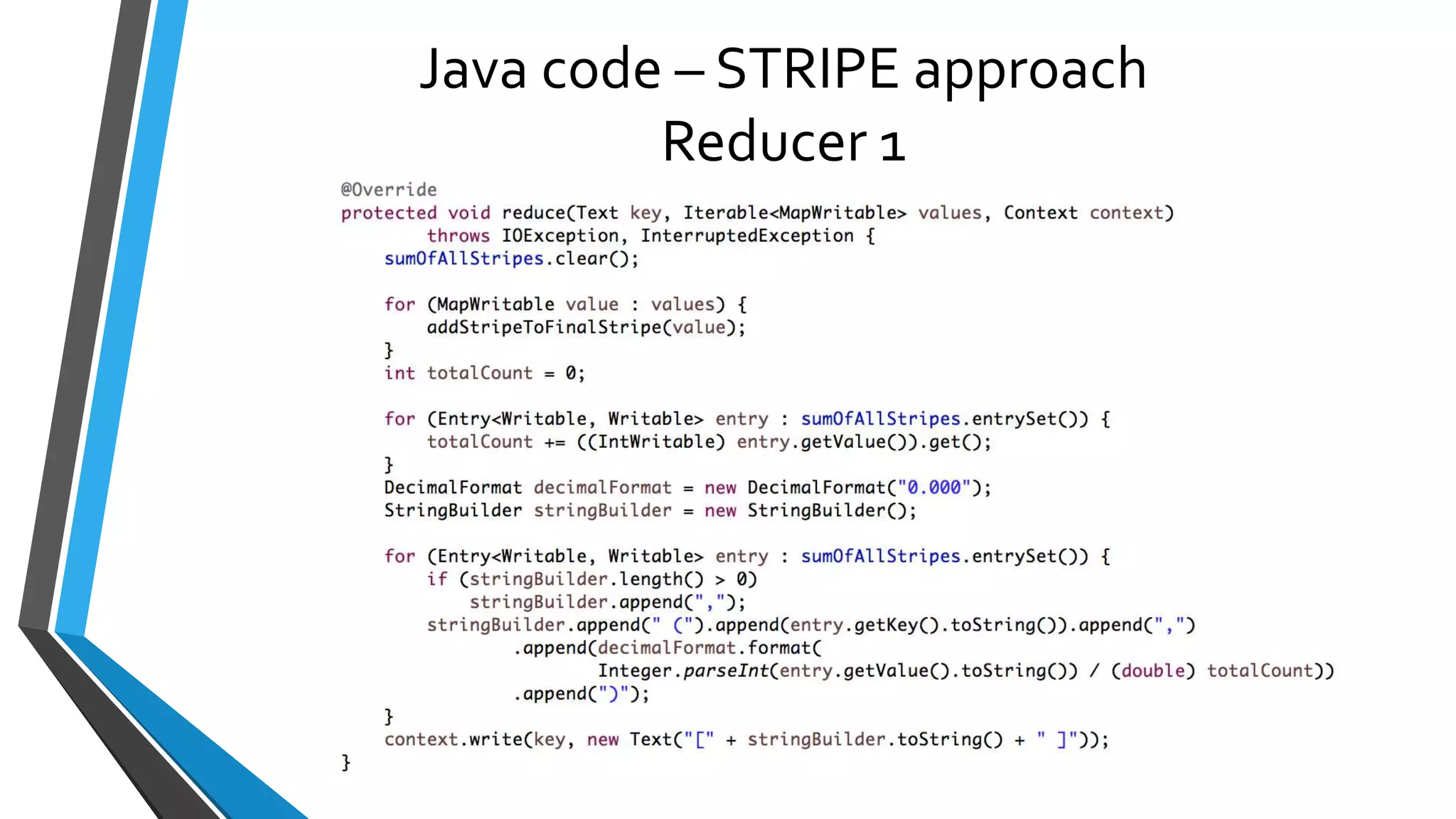 Java code – STRIPE approach
Reducer 1
 