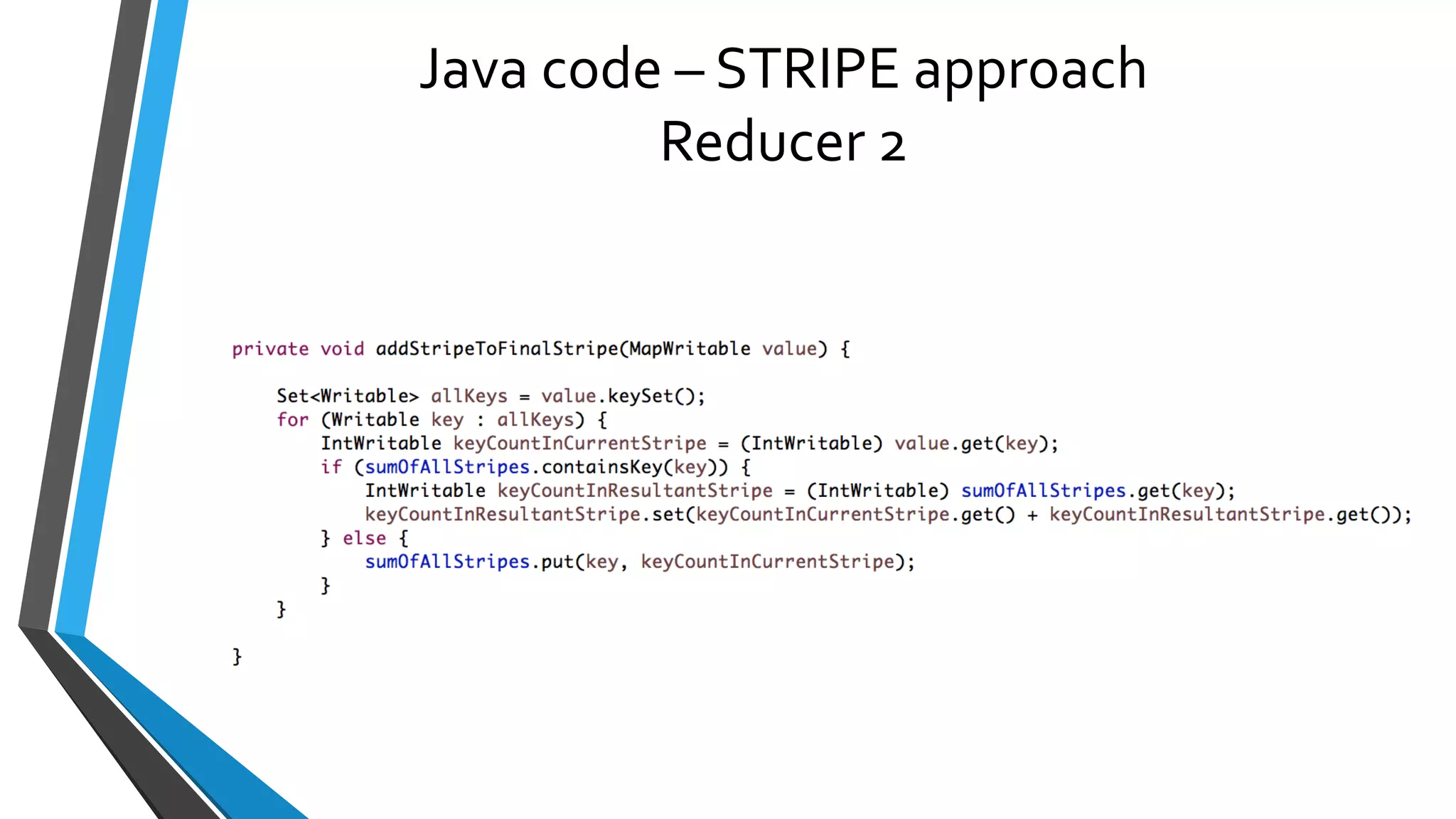 Java code – STRIPE approach
Reducer 2
 