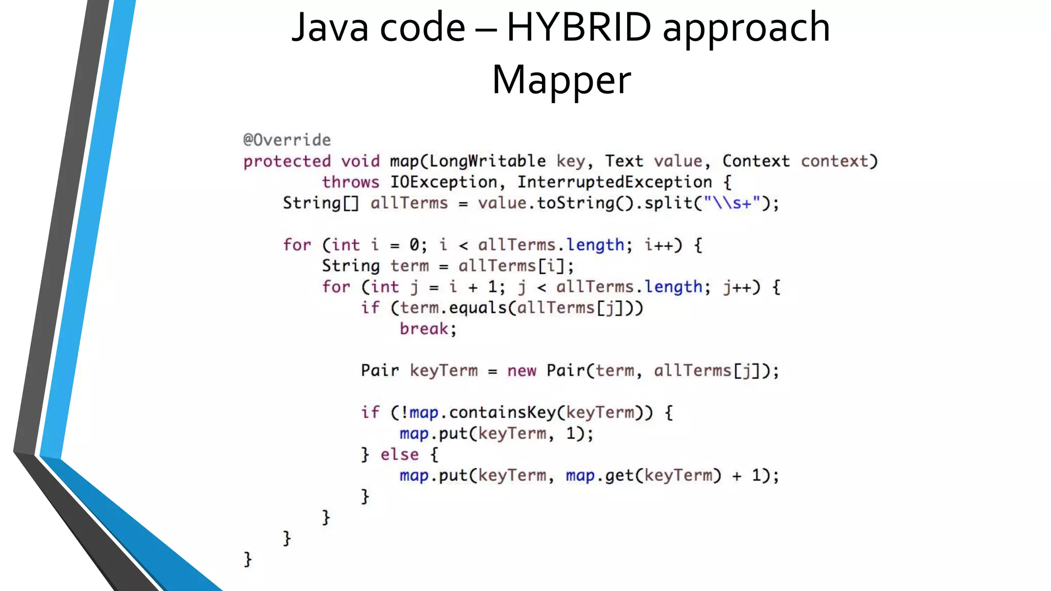 Java code – HYBRID approach
Mapper
 
