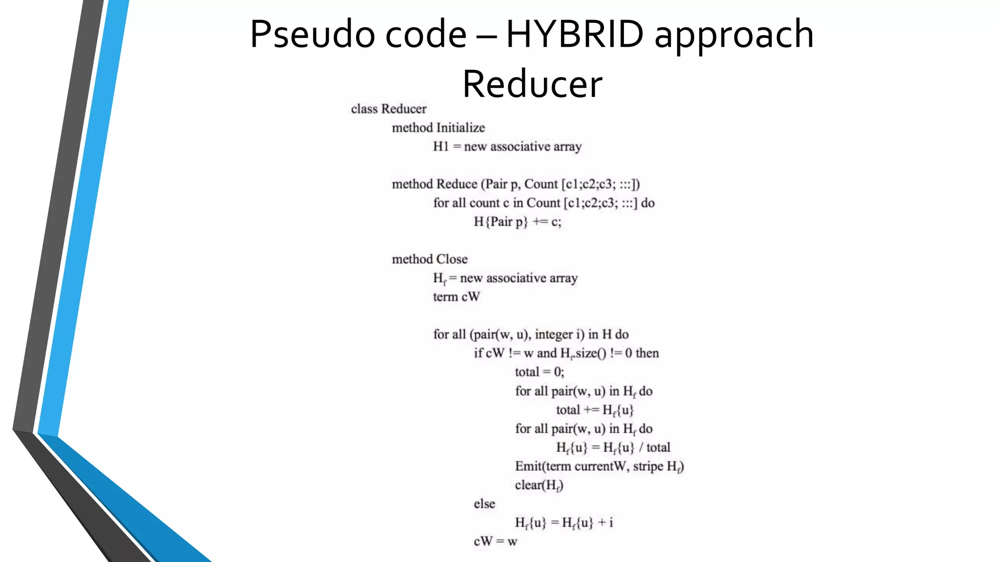 Pseudo code – HYBRID approach
Reducer
 